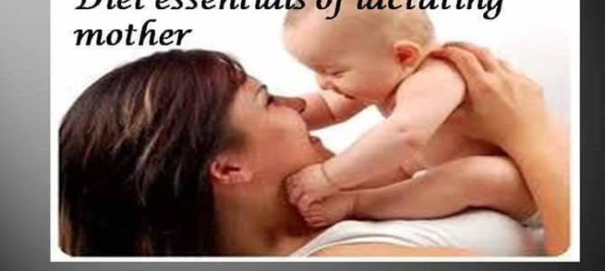 Diet essentials of lactating mothers