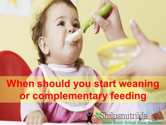 When should you start weaning or complementary feeding - Shilpsnutrilife